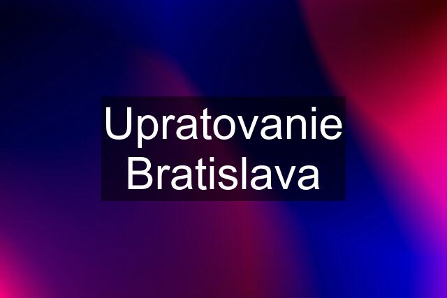 Upratovanie Bratislava