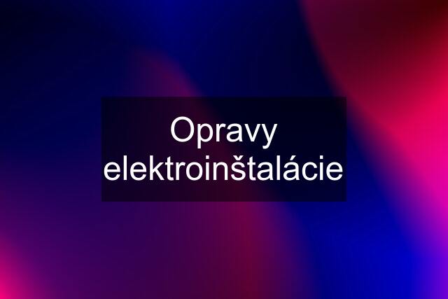 Opravy elektroinštalácie