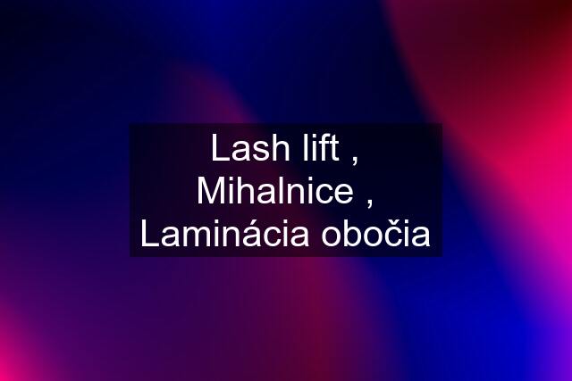 Lash lift , Mihalnice , Laminácia obočia