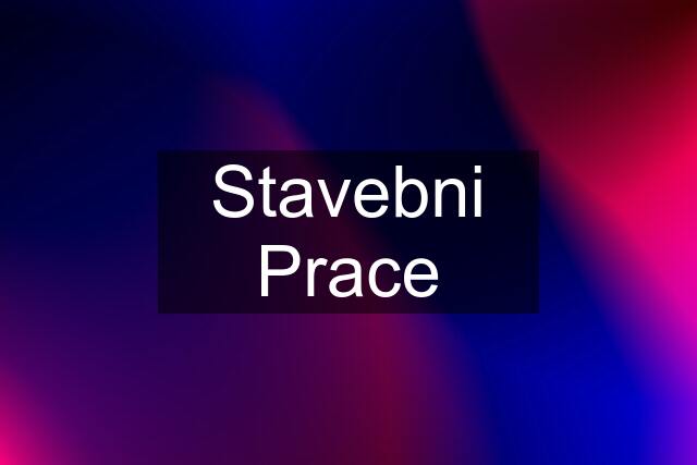 Stavebni Prace