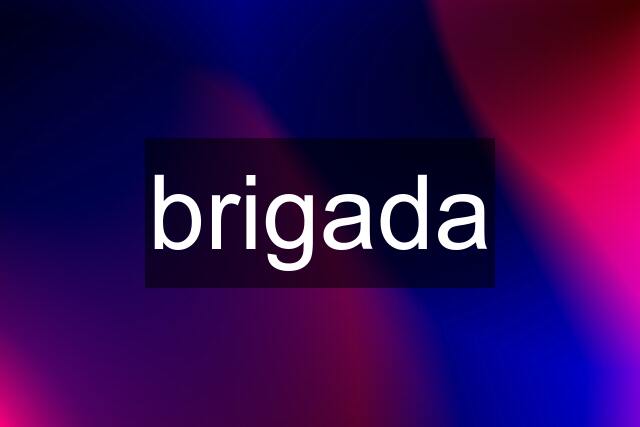 brigada