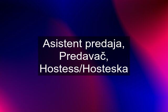 Asistent predaja, Predavač, Hostess/Hosteska