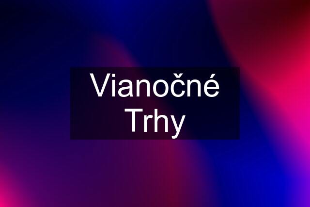 Vianočné Trhy