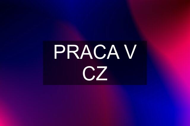 PRACA V CZ