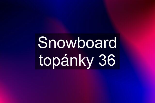 Snowboard topánky 36