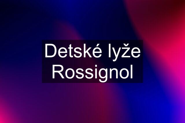 Detské lyže Rossignol