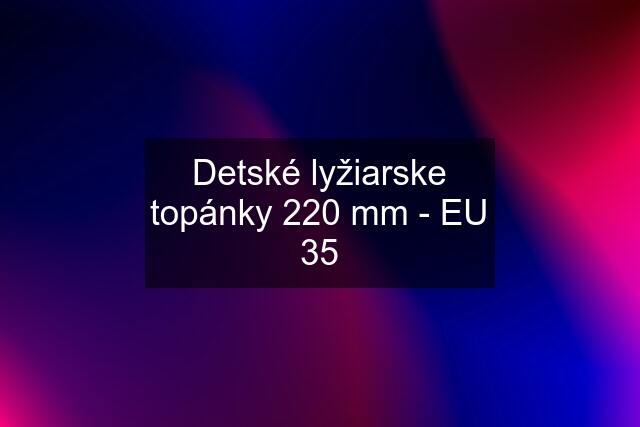 Detské lyžiarske topánky 220 mm - EU 35