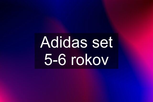 Adidas set 5-6 rokov