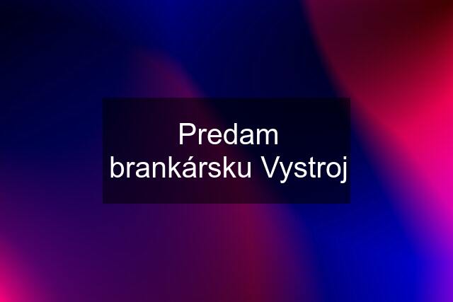 Predam brankársku Vystroj