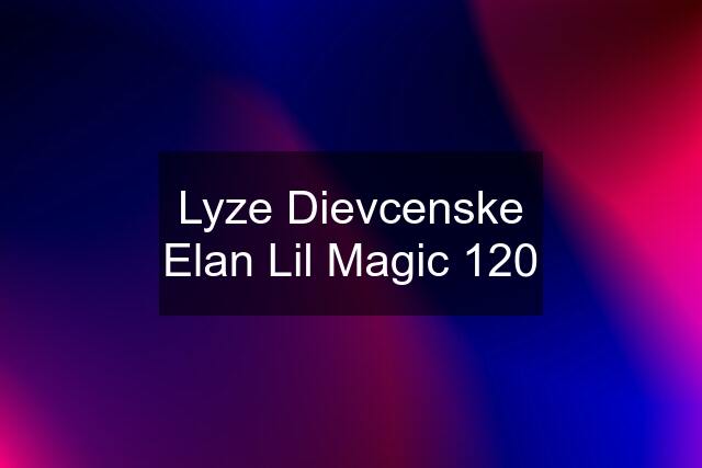 Lyze Dievcenske Elan Lil Magic 120