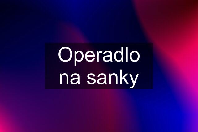 Operadlo na sanky