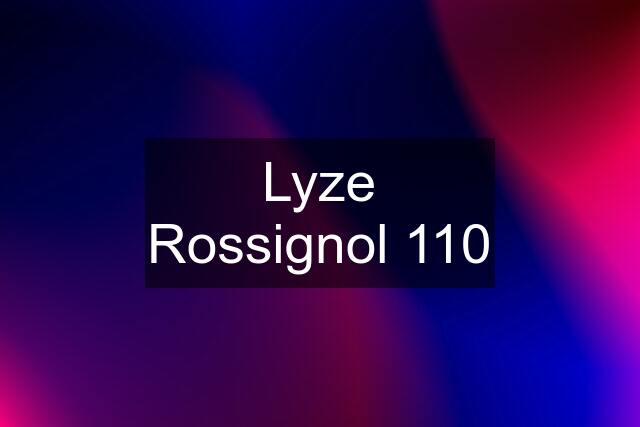 Lyze Rossignol 110