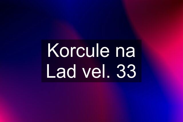 Korcule na Lad vel. 33