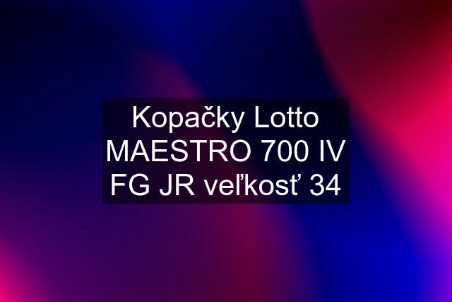 Kopačky Lotto MAESTRO 700 IV FG JR veľkosť 34