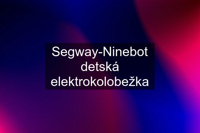Segway-Ninebot detská elektrokolobežka