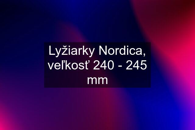 Lyžiarky Nordica, veľkosť 240 - 245 mm