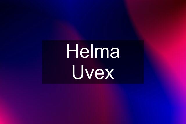 Helma Uvex