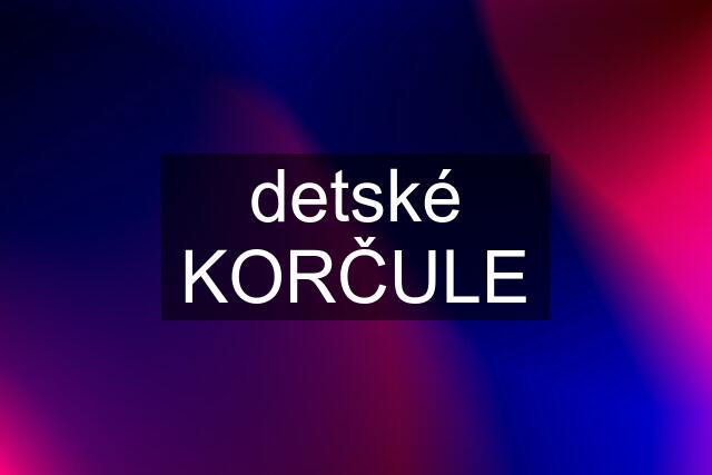 detské KORČULE