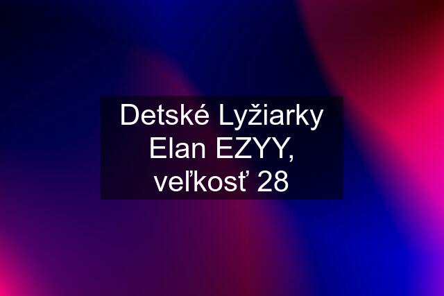 Detské Lyžiarky Elan EZYY, veľkosť 28