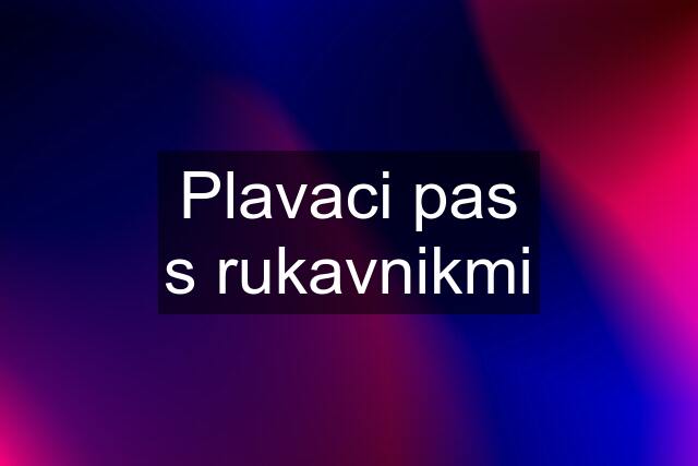 Plavaci pas s rukavnikmi