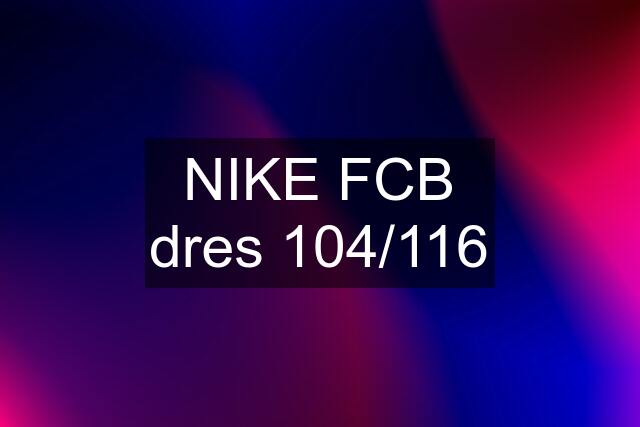 NIKE FCB dres 104/116