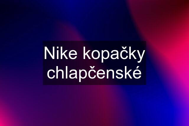 Nike kopačky chlapčenské