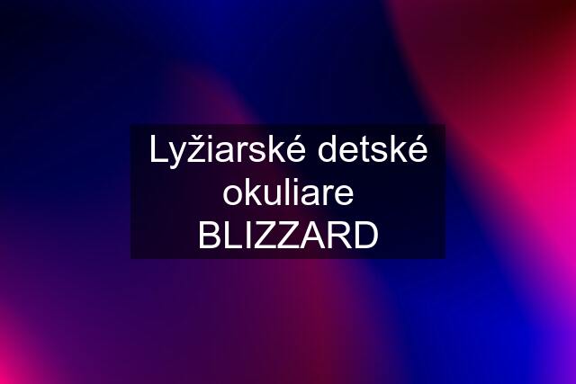 Lyžiarské detské okuliare BLIZZARD