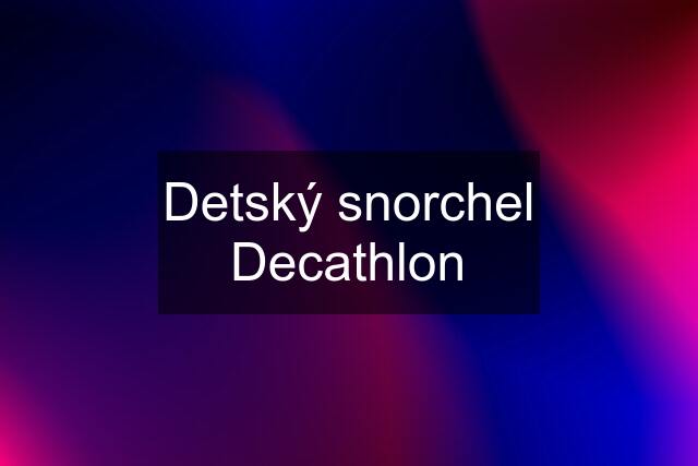 Detský snorchel Decathlon