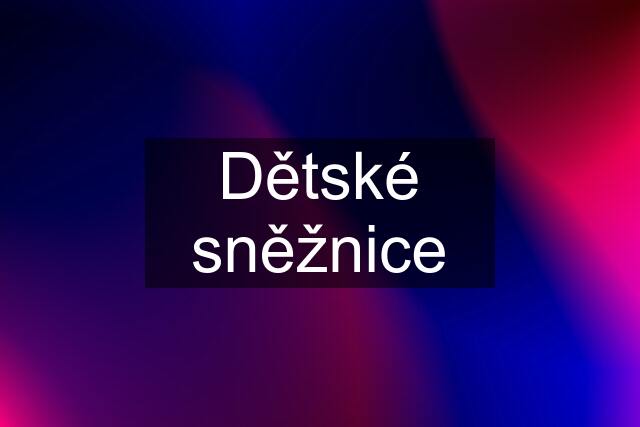 Dětské sněžnice