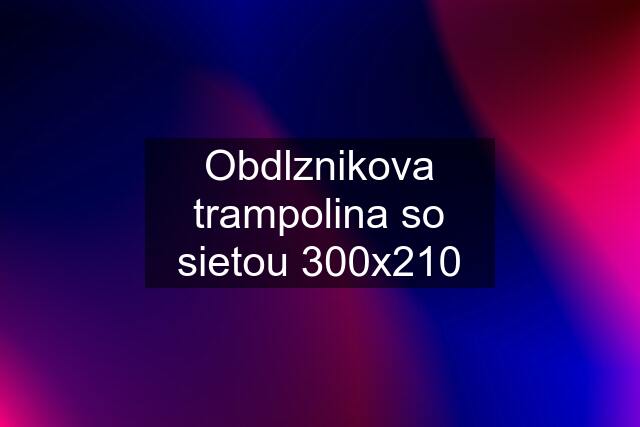 Obdlznikova trampolina so sietou 300x210