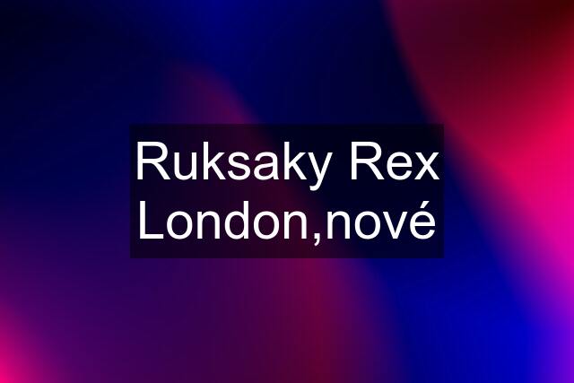 Ruksaky Rex London,nové