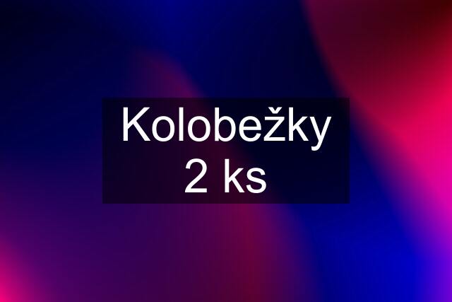 Kolobežky 2 ks