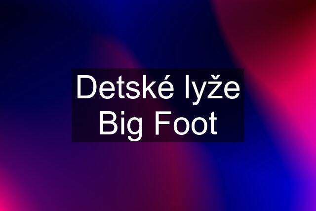 Detské lyže Big Foot