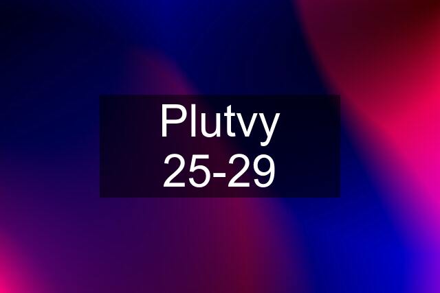 Plutvy 25-29