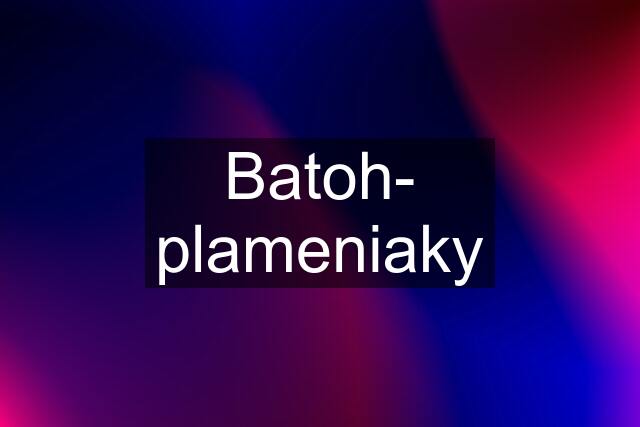 Batoh- plameniaky