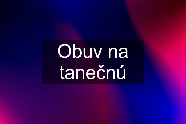 Obuv na tanečnú