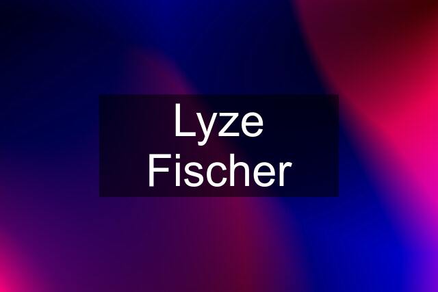 Lyze Fischer