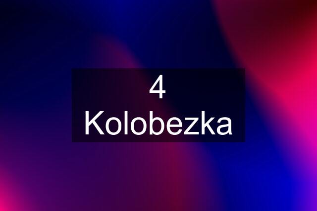 4 Kolobezka