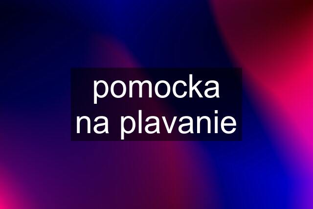 pomocka na plavanie