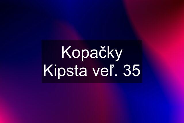 Kopačky Kipsta veľ. 35