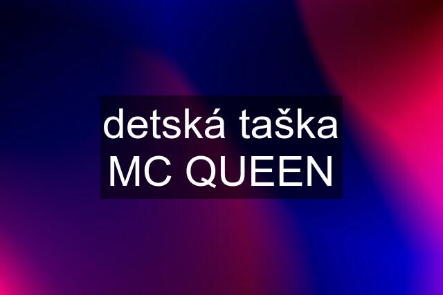 detská taška MC QUEEN