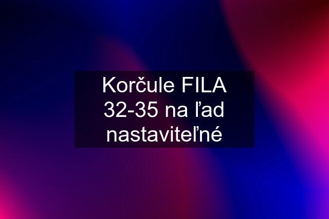 Korčule FILA 32-35 na ľad nastaviteľné