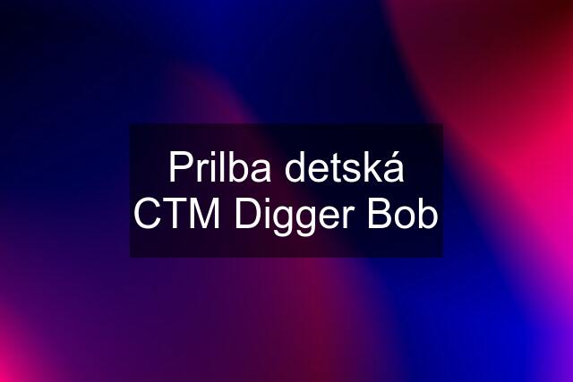 Prilba detská CTM Digger Bob