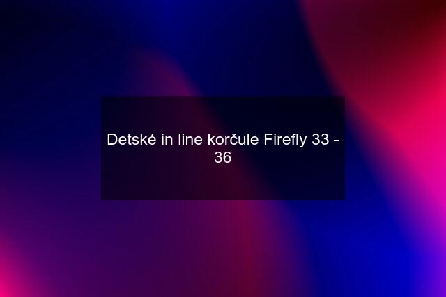 Detské in line korčule Firefly 33 - 36