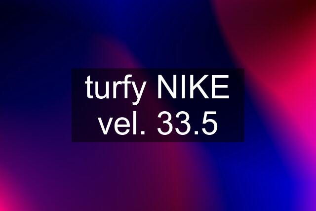 turfy NIKE vel. 33.5