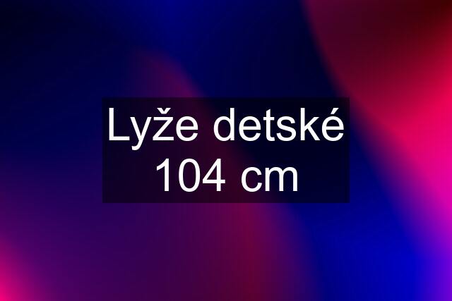 Lyže detské 104 cm