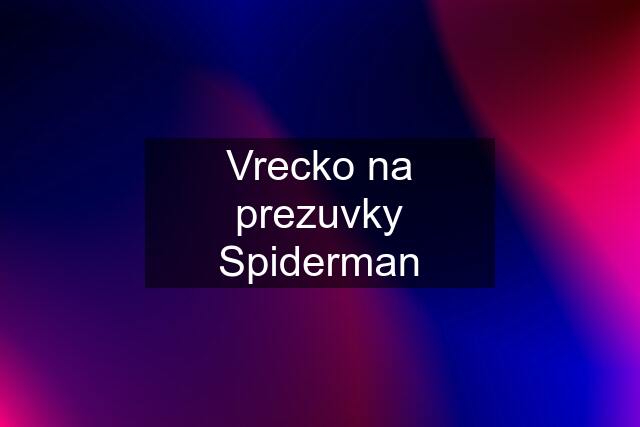 Vrecko na prezuvky Spiderman