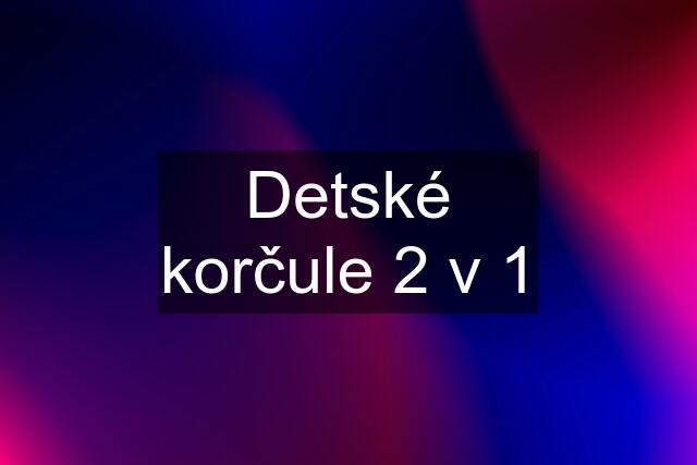 Detské korčule 2 v 1