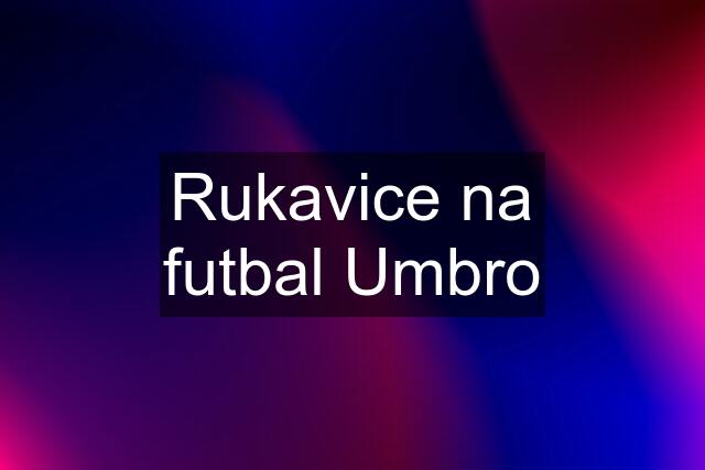 Rukavice na futbal Umbro