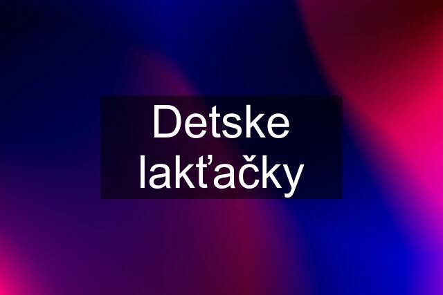 Detske lakťačky